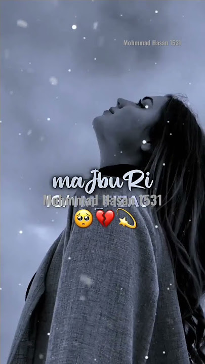 katra katra Aankhon se kyon Bahti hai ma jburi jo Duaayen mangi hai vo bhi jaane kab Hogi puri short