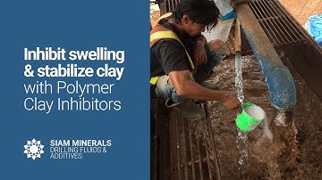 Inhibit clay swelling and stabilize clay with polymers | Siam Minerals drilling fluids and additives