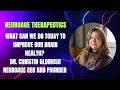 What we can do today to improve our brain health? Dr. Christin Glorioso NeuroAge Founder