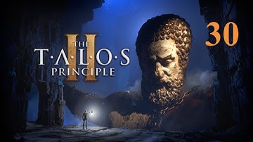 The Talos Principle 2 Blind Playthrough: Episode 30: High Plain