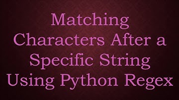 Matching Characters After a Specific String Using Python Regex
