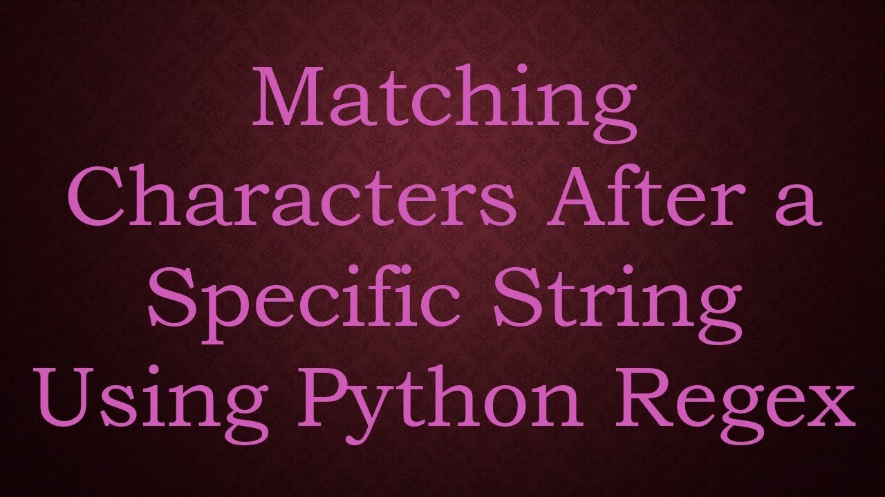 Matching Characters After a Specific String Using Python Regex - YouTube