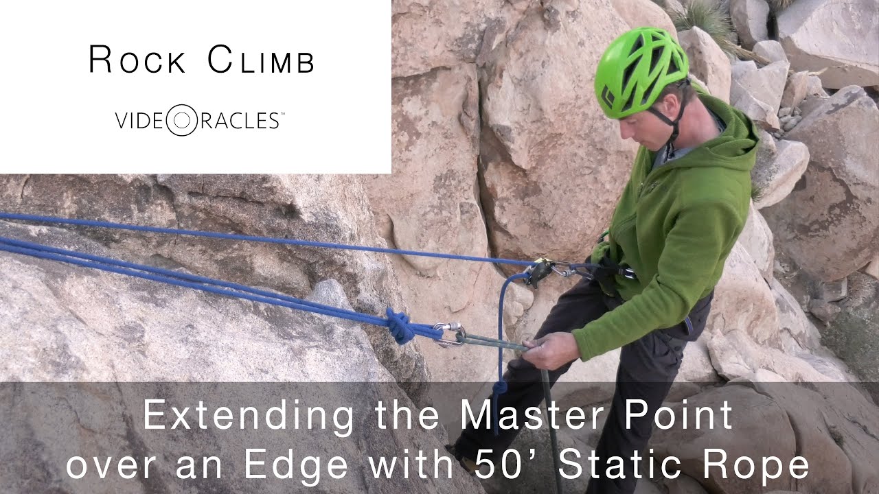 Extending the Master Point Over an Edge with a 50 ft. Static Rope