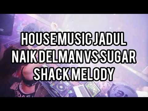 House Music Jadul - Naik Delman VS Sugar Shack Melody