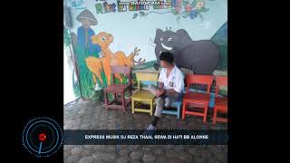 Download Lagu EXPRESS MUSIK DJ REZA THAAL SEWA DI HATI BB ALONNE Download Lagu EXPRESS MUSIK DJ REZA THAAL SEWA DI HATI BB ALONNE