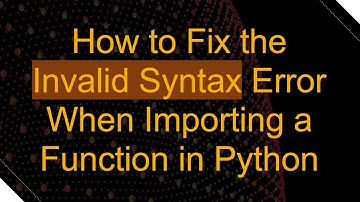 How to Fix the Invalid Syntax Error When Importing a Function in Python