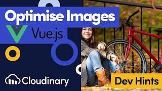 Optimise Images in Vue with Cloudinary - Dev Hints