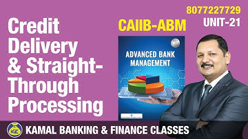 ABM unit 21 Module C Part-1 Credit Delivery CAIIB- #1212 by Kamal sir 21-May 9.00 pm