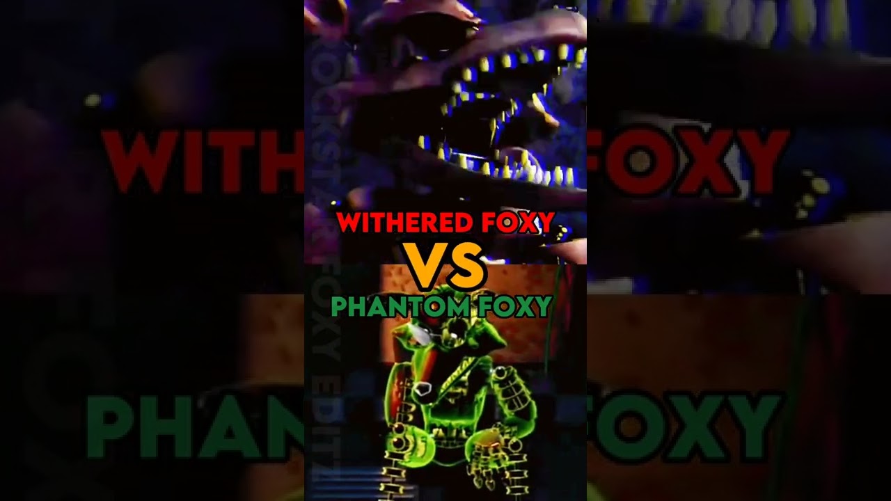 Withered Foxy VS Phantom Foxy