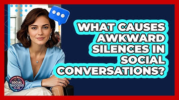 What Causes Awkward Silences In Social Conversations? - Social Success Club