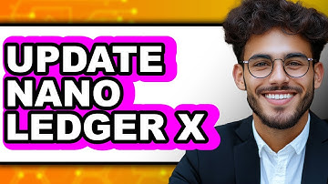 How to Update Nano Ledger X - Easy Guide