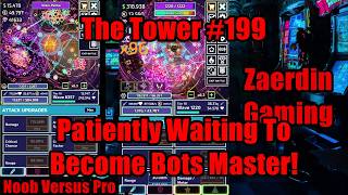 The Tower #199 - Patiently Waiting To Become Bots Master! #TheTowerGame