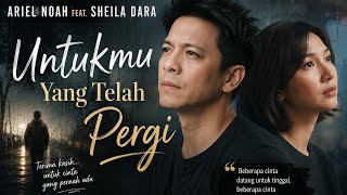 Untukmu Yang Telah Pergi - Ariel Noah Feat Sheila Dara - lagu terbaru 🔥🔥#viral #fyp #noah