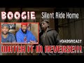 DADS REACT | BOOGIE x SILENT RIDE | WATCH IT IN REVERSE !!! | REACTION