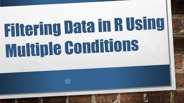 Filtering Data in R Using Multiple Conditions