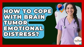 How To Cope With Brain Tumor Emotional Distress? - Brain Health Support Network