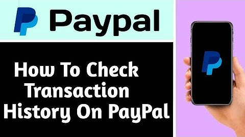HOW TO CHECK TRANSACTION HISTORY ON PAYPAL (EXPLAINED)
