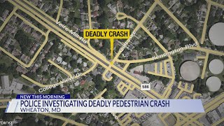 Police investigating deadly pedestrian crash in Wheaton
