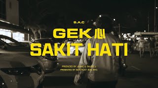 S.A.C - GEK 心 SAKIT HATI ( Prod. By Jaake & Saucie J ) 【 】