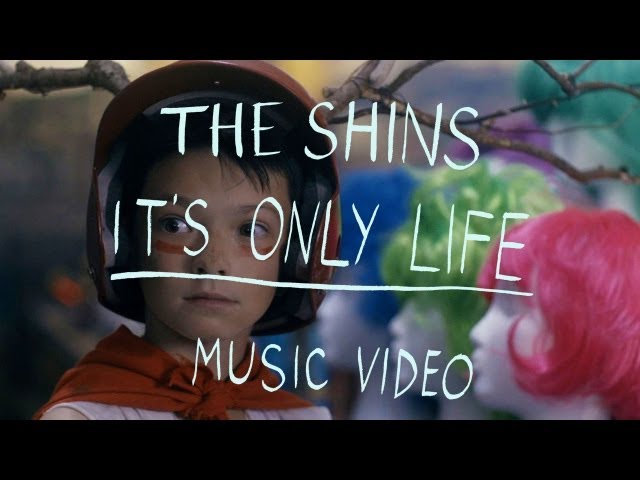 The Shins - It’s Only Life