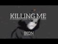 iKon - Killing Me English  Lyrics