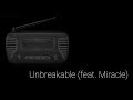 Unbreakable Lyrics - Faydee ft.Miracle by BrokenBreath
