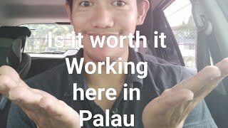 Is it WORTH it working in PALAU  for foreigners?