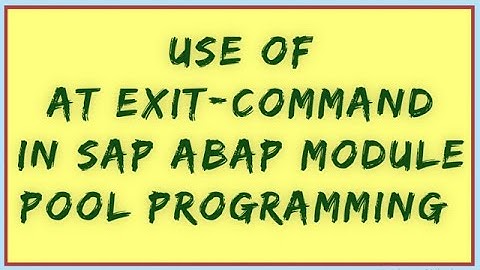AT EXIT COMMAND in module pool in sap abap | Module pool at exit command | AT EXIT-COMMAND