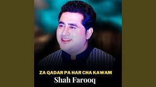 Za Qadar Pa Har Cha Kawam - Shah Farooq