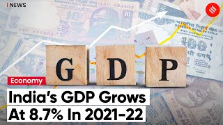 India’s GDP grows at 8.7% in FY22 vs contraction of 6.6% year ago: Govt data