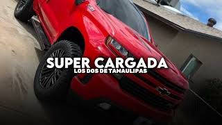 Supercargada - Los dos de Tamaulipas {corridos 2025)