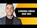 How Corona Will Impact SEO...And Your Site