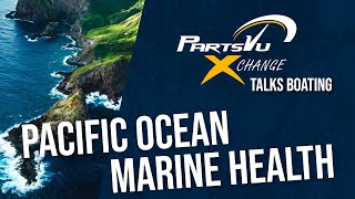Pacific Ocean Marine Health— An Update from Hawaii | PartsVu Xchange Talks Boating & Fishing Podcast