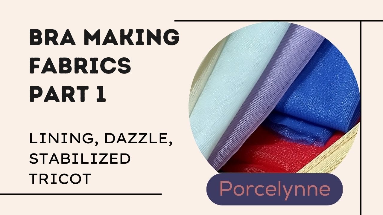 Bra Making Fabrics - Part 1 - Cup Fabrics, Tulle, Lining, Dazzle,  Stabilized Tricot, 15 Denier 