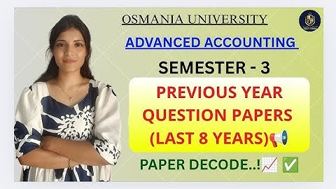 GEAVANCEERDE BOEKHOUDING || EERDERE EXAMEN || OSMANIA UNIVERSITY || SEM-3 || @shivanipallela