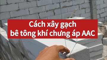 Cách xây gạch bê tông nhẹ - bê tông khí chưng áp, lưu ý tránh nứt tường #aacblock #gạch_aac #tấm_alc
