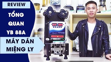 Review Tổng Quan Máy Dán Miệng Ly Yubann 88A