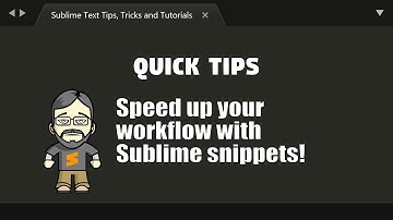 [QT05] Speed up your workflow with Sublime snippets!