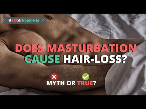 Does Masturbation Cause Hair Loss?  | Ask Dr. Koparkar