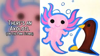 There's An Axolotl (on the Pink Stairs) 