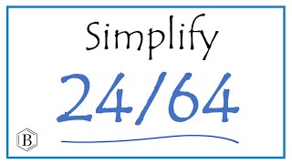 How to Simplify the Fraction 24/64