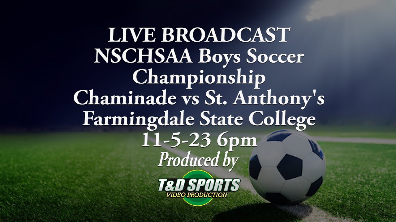 11-5-23 NSCHSAA Boys Soccer Championship Chaminade vs St. Anthony's  Farmingdale State College 6pm