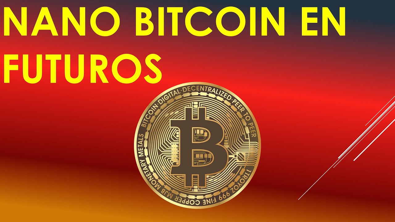 Nano Bitcoin - Futuro BIT