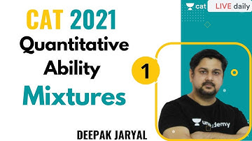 CAT 2021 | Quantitative Aptitude | Mixtures | Ace Arithmetic|Target 99+|Deepak Sir
