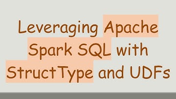 Leveraging Apache Spark SQL with StructType and UDFs