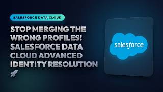 Stop Merging the Wrong Profiles! Salesforce Data Cloud Advanced Identity Resolution Masterclass 🚀