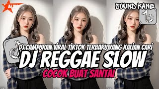 KUMPULAN DJ REGGAE SANTAI FULL BASS 🔥 DJ CAMPURAN REGGAE SLOW TERBARU VIRAL TIK TOK🎵