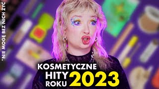 Same HITY ⭐ NAJLEPSZE kosmetyki w 2023 roku