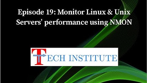 Episode 19: Monitor Linux & Unix Servers’ performance using NMON