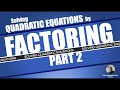 Solving Quadratic Equations by Factoring - Part 2